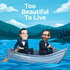 TBTL- Too Beautiful to Live