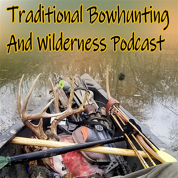 Artwork for Traditional Bowhunting And Wilderness Podcast