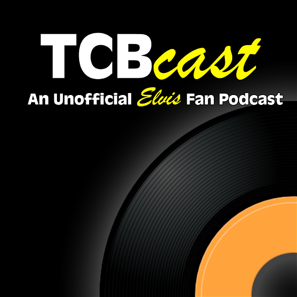 Artwork for TCBCast: An Unofficial Elvis Presley Fan Podcast