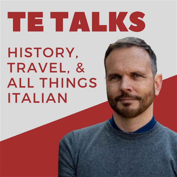 Artwork for TE Talks! History, Travel, and All Things Italian