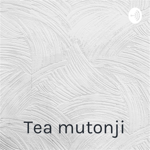 Artwork for Tea mutonji: Shut up you’re pretty