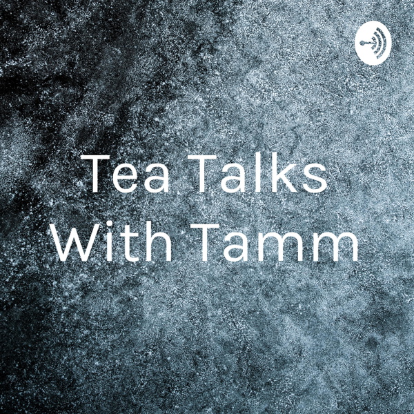 Artwork for Tea Talks With Tamm