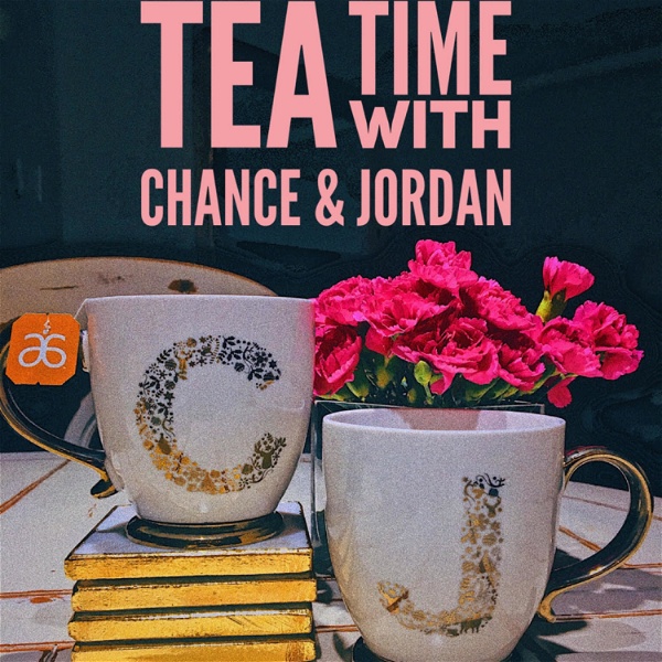 Artwork for Tea Time with Chance & Jordan