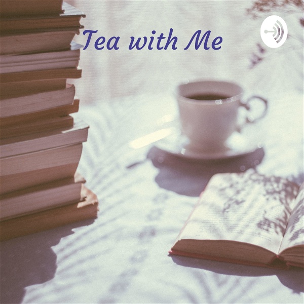 Artwork for Tea with Me: A Glimpse into Histories and Mysteries