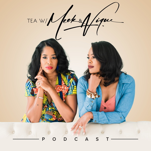 Artwork for Tea with Meek & Nique