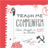 Teach Me Communism