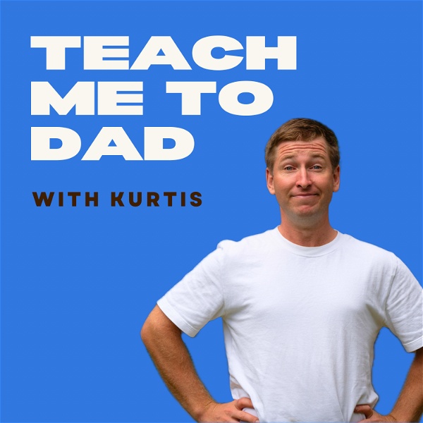 Artwork for Teach Me To Dad with Kurtis