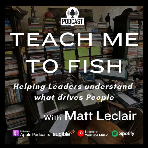 Artwork for Teach Me to Fish "Helping Leaders better understand what drives People"