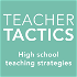 Teacher Tactics: High school teaching strategies