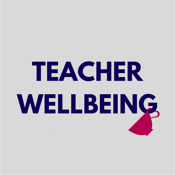 Artwork for Teacher Wellbeing