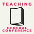 Teaching General Conference