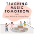 Teaching Music Tomorrow - with Anne Mileski and Victoria Boler
