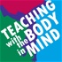 Teaching With The Body In Mind