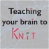 Teaching Your Brain to Knit