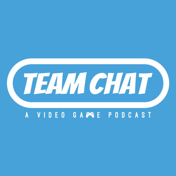 Artwork for Team Chat Podcast: A Video Game Podcast