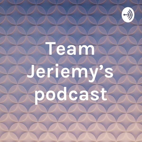Artwork for Team Jeriemy's podcast