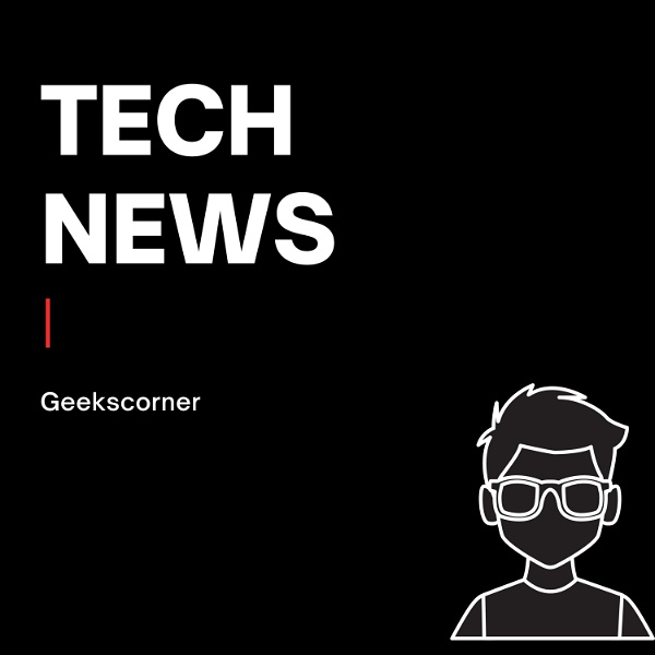 Artwork for Tech News by Geekscorner