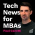 Tech News for MBAs with Paul Canetti