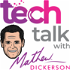 Tech Talk with Mathew Dickerson
