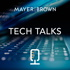 Tech Talks by Mayer Brown
