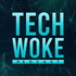 Tech Woke