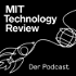 MIT Technology Review – Der Podcast