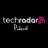 TechRadar Podcast