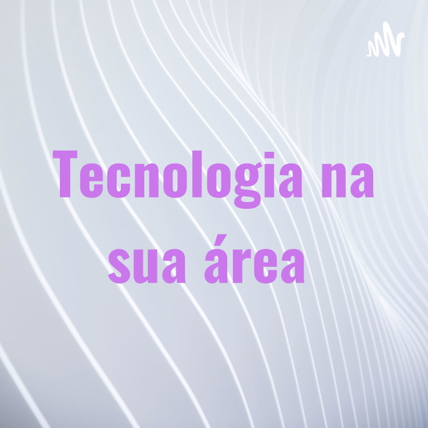Artwork for Tecnologia na sua área