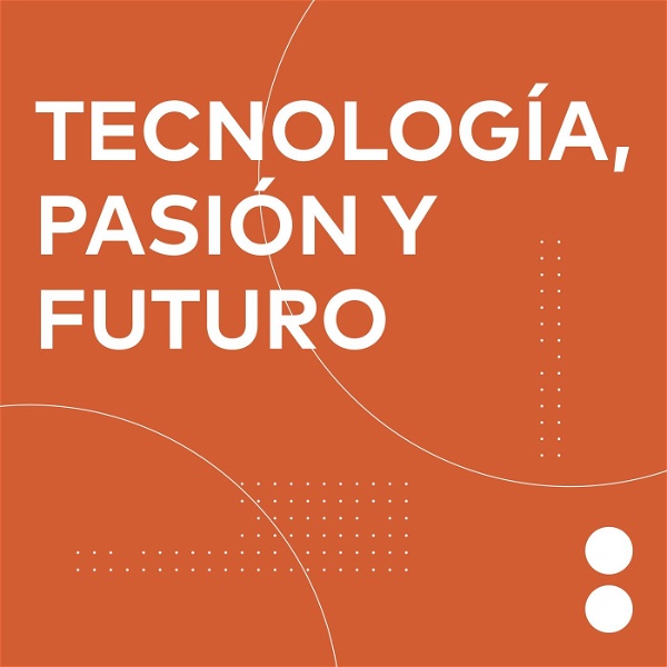 Artwork for Tecnología, pasión y futuro