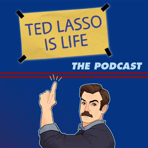 Artwork for Ted Lasso Is Life: The Podcast