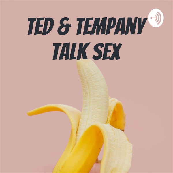 Artwork for Ted & Tempany Talk Sex