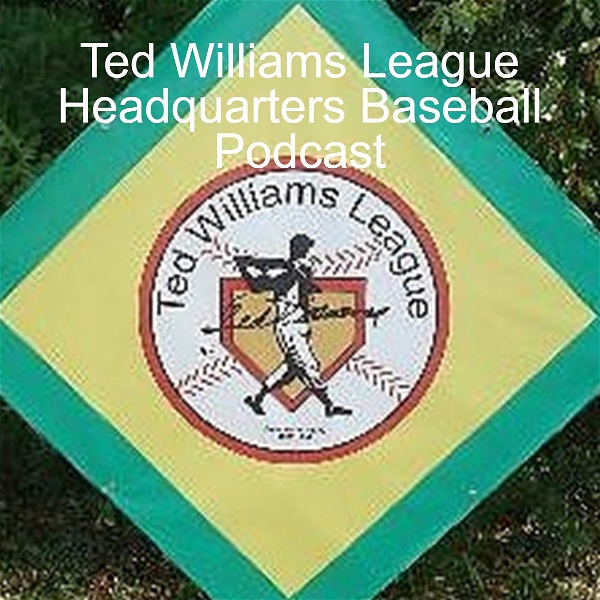 Artwork for Ted Williams League Headquarters Baseball Podcast