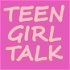 Teen Girl Talk