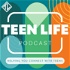 Teen Life Podcast