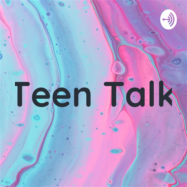 Artwork for Teen Talk!