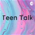 Teen Talk!