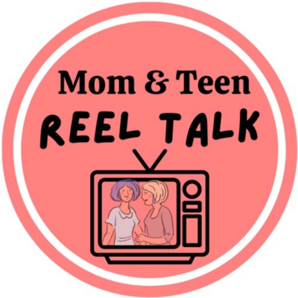 Artwork for Mom and Teen Reel Talk!
