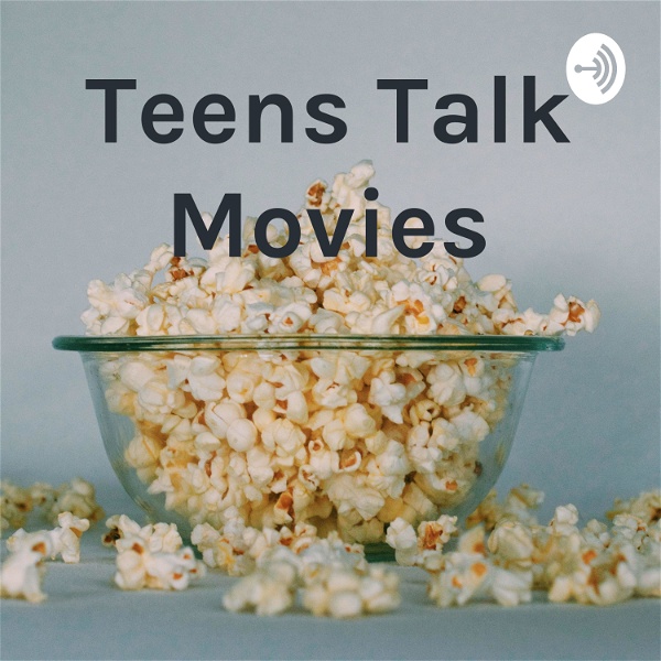 Artwork for Teens Talk Movies