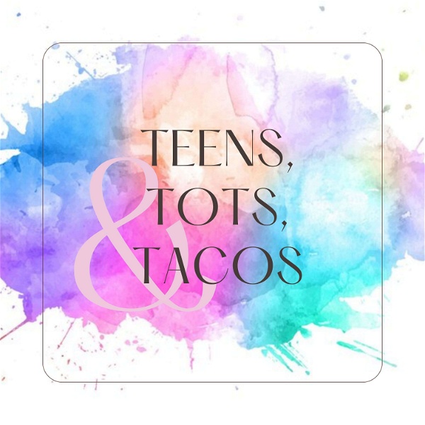 Artwork for Teens, Tots & Tacos