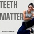 Teeth Matter