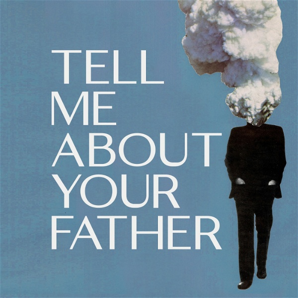 Artwork for Tell Me About Your Father