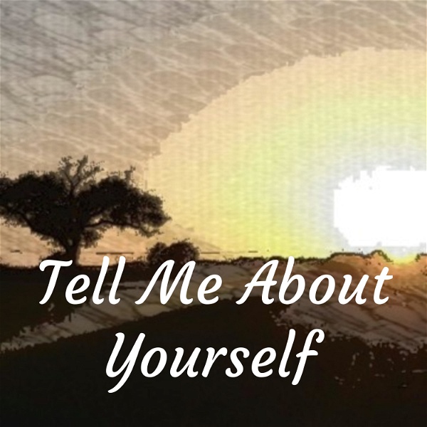 Artwork for Tell Me About Yourself