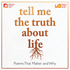 Tell Me The Truth About Life: Poems That Matter and Why