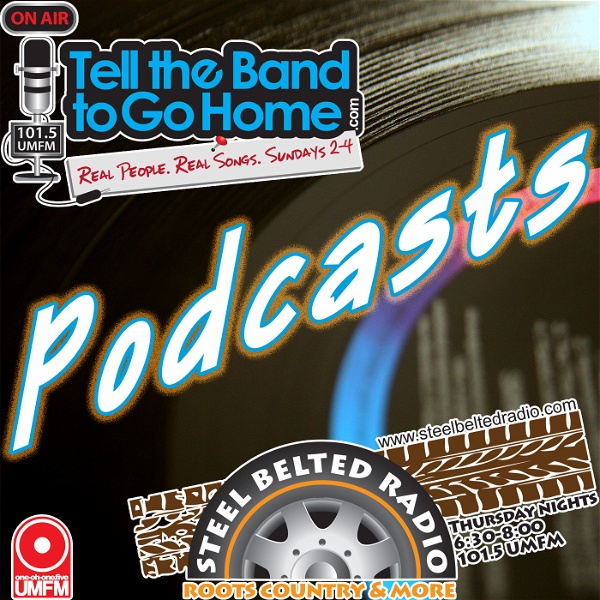 Artwork for Tell the Band to Go Home/Steel Belted Radio Podcasts