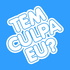 Tem Culpa Eu?