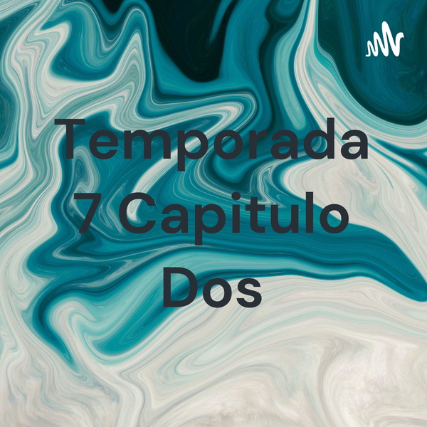 Artwork for Temporada 7 Capitulo Dos