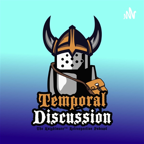 Artwork for Temporal Discussion: The Knightmare Podcast