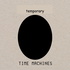 Temporary Time Machines