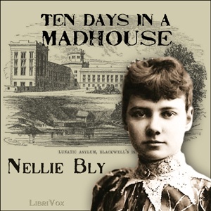 Artwork for Ten Days in a Madhouse by  Nellie Bly (1864