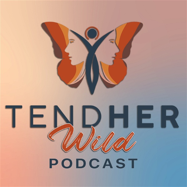 Artwork for Tend HER Wild Podcast